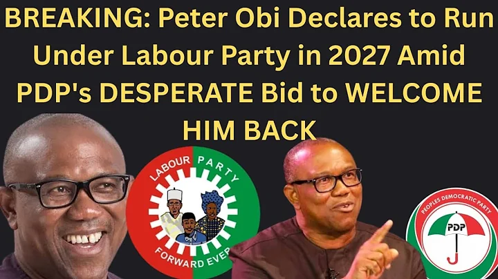 BREAKING: Peter Obi Declares to Run in Labour Party 2027 Amid PDP DESPERATE Bid to WELCOME HIM BACK