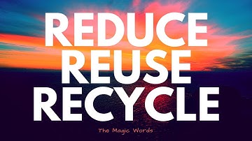 Reduce Reuse Recycle - The Magic Words by Steve Trash®