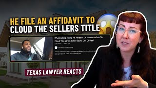 Texas Lawyer REACTS to a Wholesaler who files Affidavit To Cloud Title