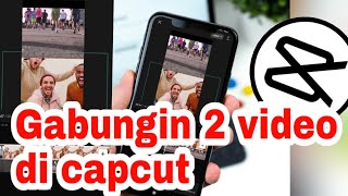 Cara edit 2 video menjadi 1 atas bawah di aplikasi Capcut