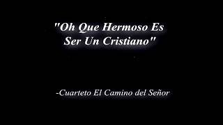 Video thumbnail of "“OH  QUE HERMOSO ES SER UN CRISTIANO”"