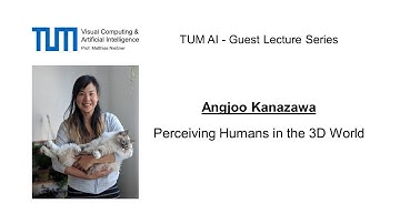TUM AI Lecture Series - Perceiving Humans in the 3D World (Angjoo Kanazawa)