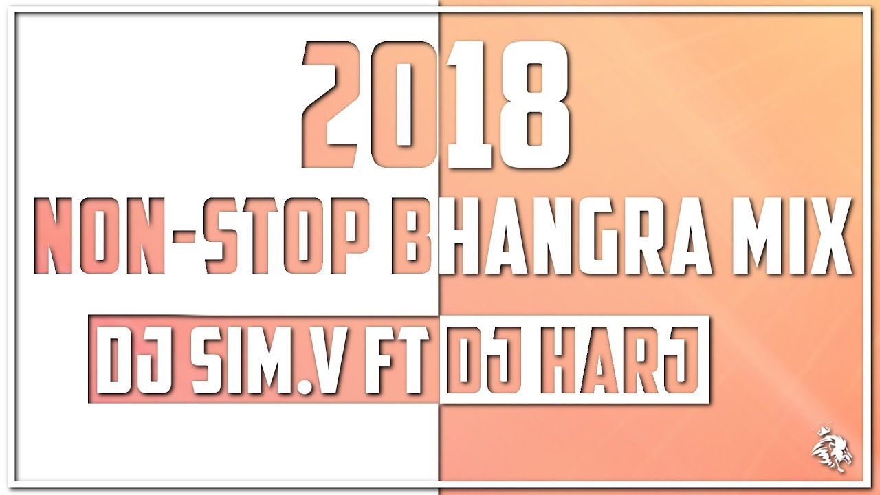 Non Stop Bhangra Mix 2018  Dj SimV Ft Dj Harj  Syco TM