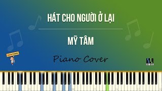 Hát cho người ở lại - Mỹ Tâm | PIANO Cover & Tutorial