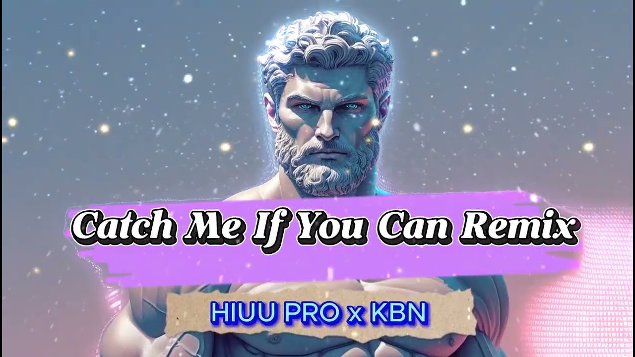 Catch Me If You Can Remix - KBN x HIUU PRO