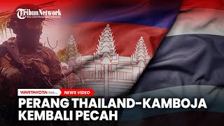 Mendidih Perang Thailandkamboja Kembali Memanas 10 Orang Tewas