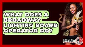 What Does A Broadway Lighting Board Operator Do? - Broadway Behind The Curtain