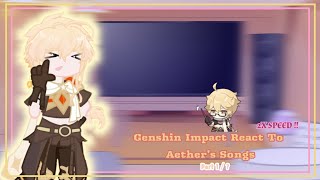 Genshin Impact React To Aether As Songs | 2X SPEED!! | Part 1 / ? | Ships + Angst | GI X Gacha Club