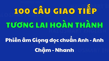 100 Câu giao tiếp Tương Lai Hoàn Thành |LUYỆN NGHE 13 THÌ TIẾNG ANH