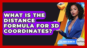 What Is The Distance Formula For 3D Coordinates? - All About Geometry