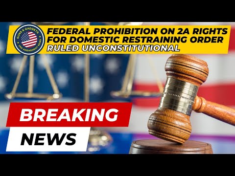 BREAKING NEWS: Federal Prohibition on 2A Rights For Domestic Restraining Orders is UNCONSTITUTIONAL