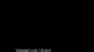 Midnight Lady (dj.slaw cover)