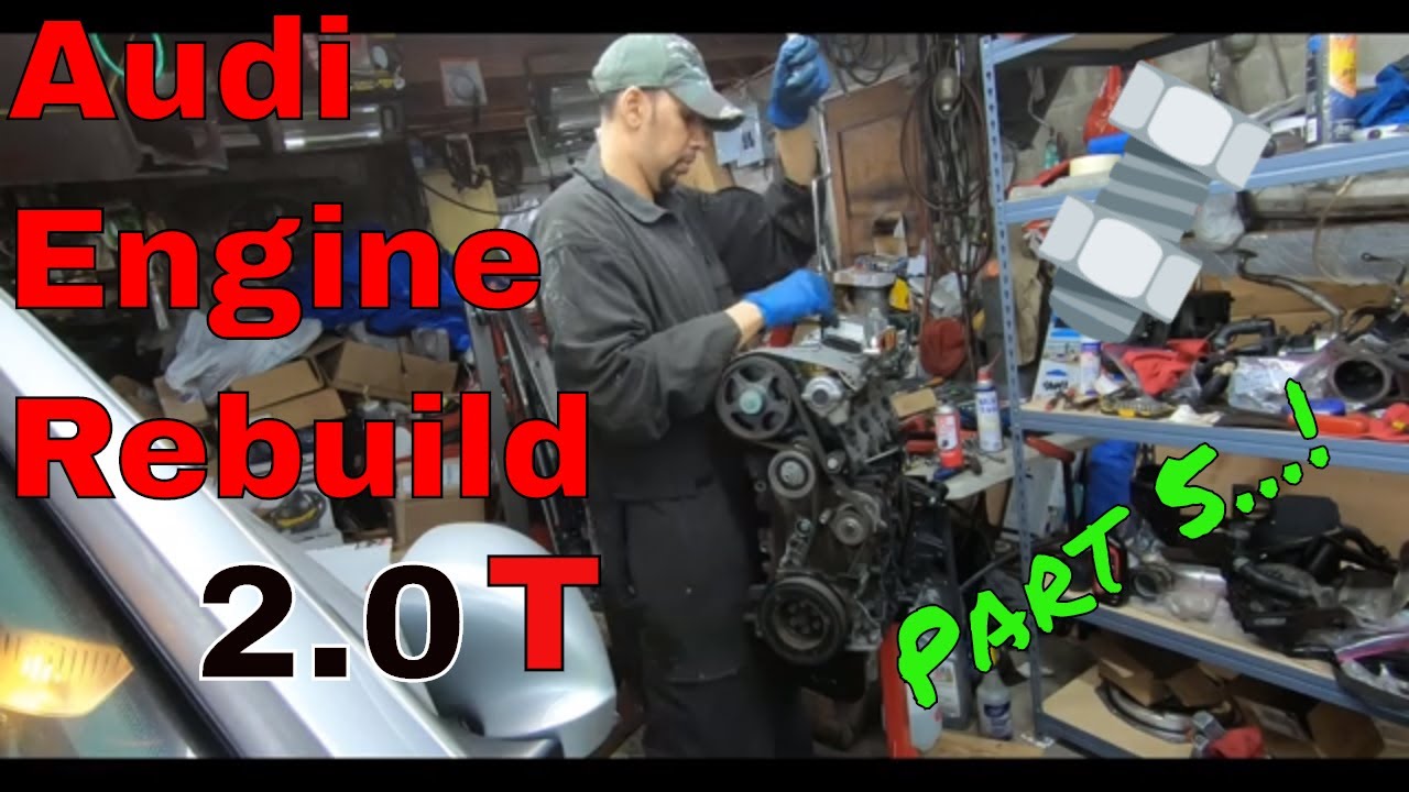 Audi A4 Engine Rebuild Part 5 - YouTube