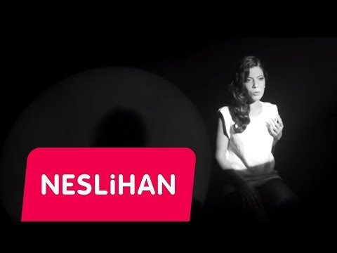 NESLİHAN - O BİLMİYOR