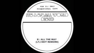 Small World Disco 12   All The Way LTJ Edit Rework
