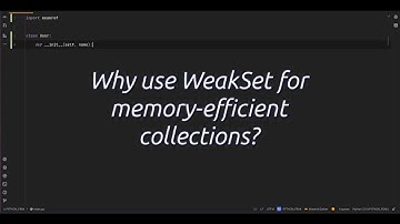 Why use WeakSet for memory-efficient collections? Unlock Memory Efficiency with WeakSet in Python!