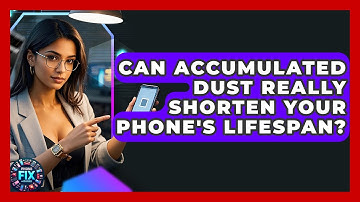 Can Accumulated Dust Really Shorten Your Phone