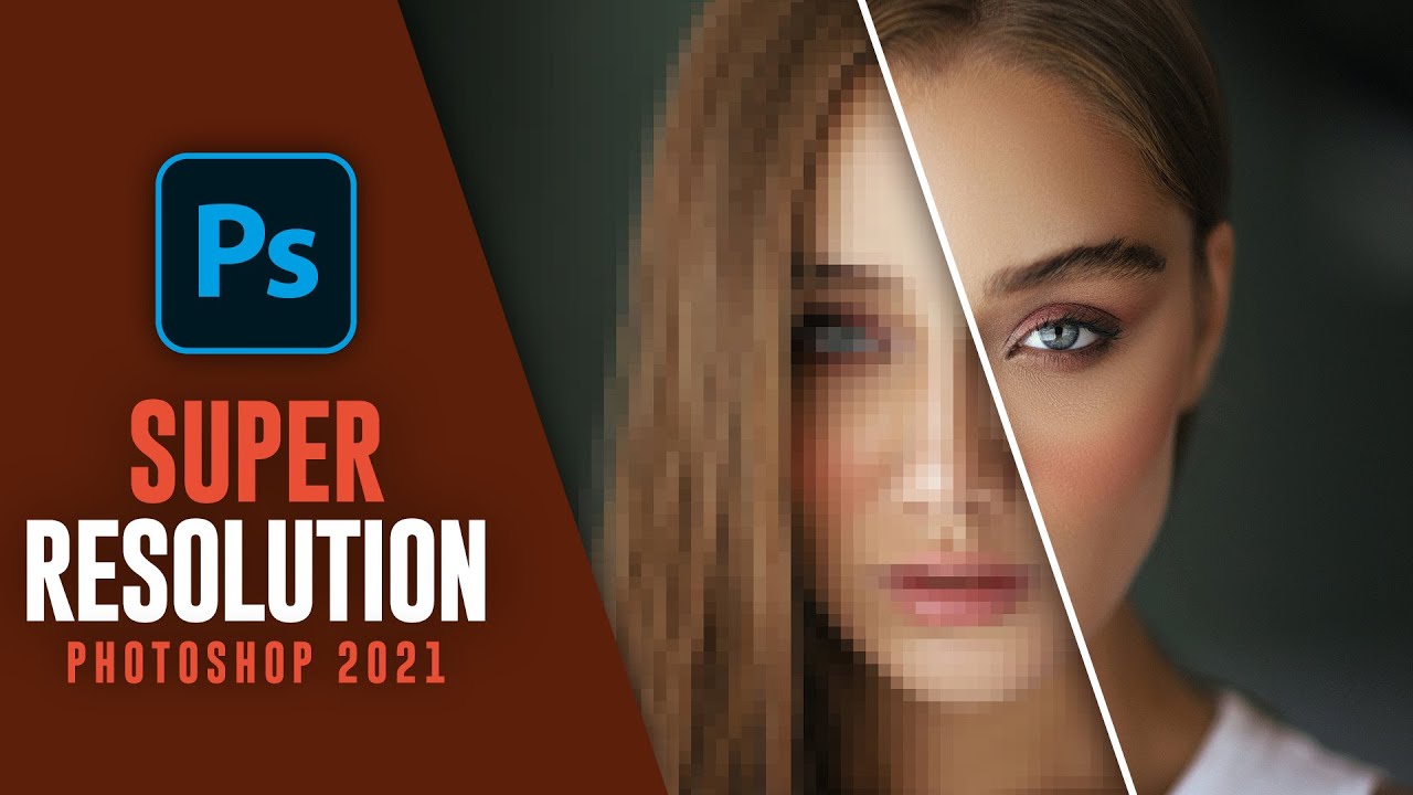 Enhance | How To Use Super Resolution Mode In Photoshop 2021 - Youtube