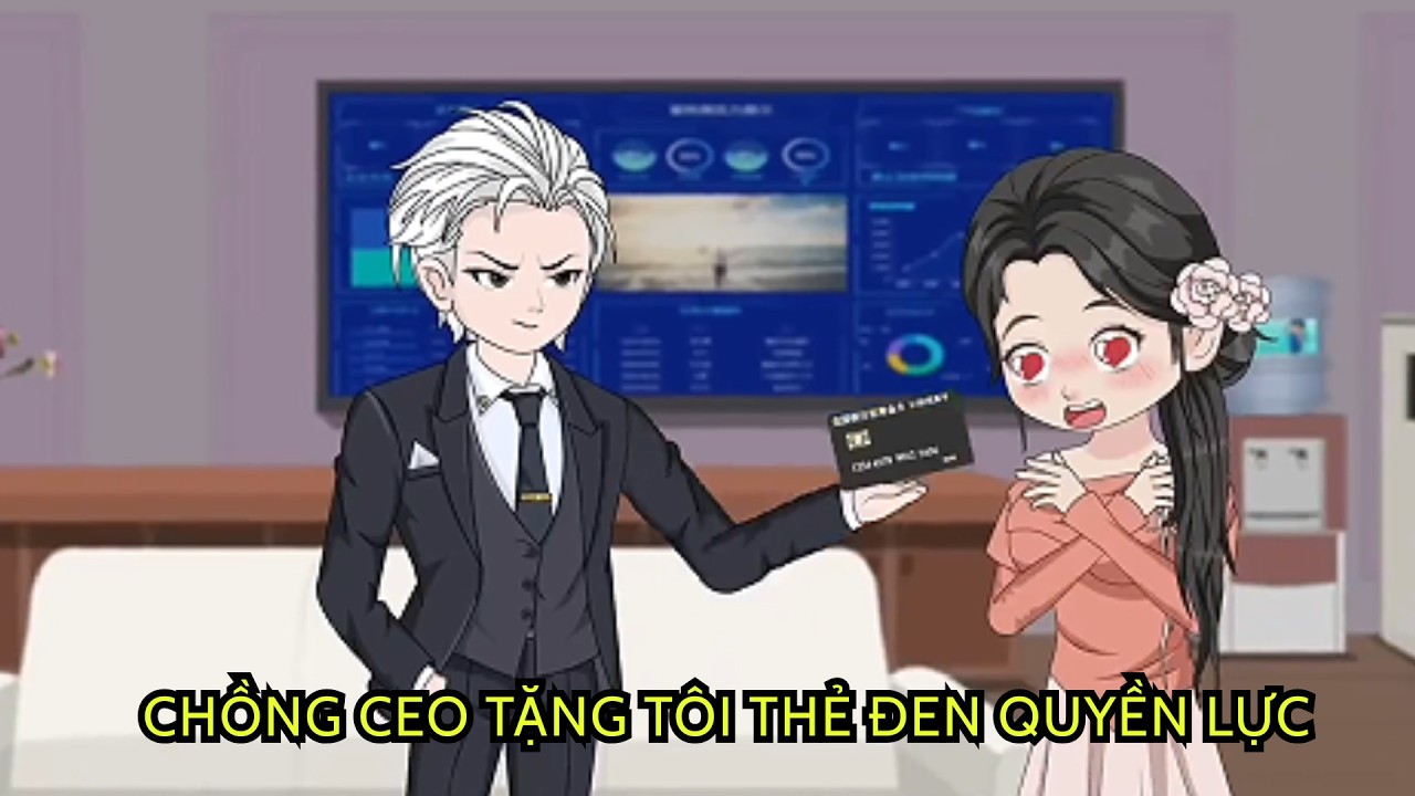 CHỒNG TÔI - MỘT CEO BỖNG NHIÊN TẶNG TÔI MỘT THẺ ĐEN KHÔNG GIỚI HẠN CHI TIÊU | Full Sub