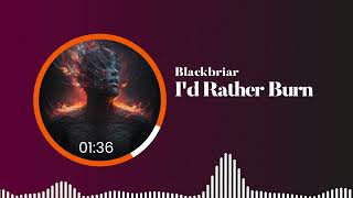 Blackbriar - I'd Rather Burn
