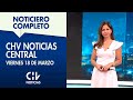 NOTICIERO COMPLETO | CHV Noticias Central: Viernes 18 de marzo de 2022