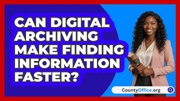 Can Digital Archiving Make Finding Information Faster? - CountyOffice.org