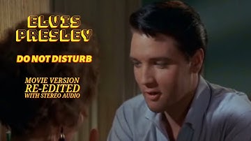 Elvis Presley - Do Not Disturb - Movie Version - Re-edited with RCA/Sony audio