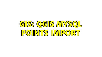 GIS: QGIS MySQL points import