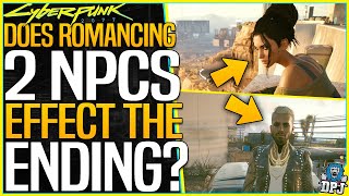 Does ROMANCING 2 NPCs Effect The Ending? - Surprising Outcome - Secret Ending?? - Cyberpunk 2077