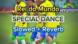 REI DO MUNDO | SLOWED + REVERB | DANCE FOOTBALL VERSION | EDIT BY ME