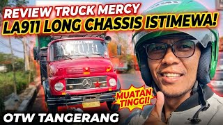 REVIEW TRUCK !!! MERCY LA911 LEGEND LONG CHASSIS ISTIMEWA, MUATAN TINGGI OTW TANGERANG 