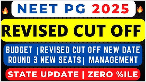 NEET PG 2025 REVISED CUT OFF 🔥ZERO PERCENTILE | BUDGET | ROUND 3 NEW SEATS | STATE UPDATE +VE SHIFT