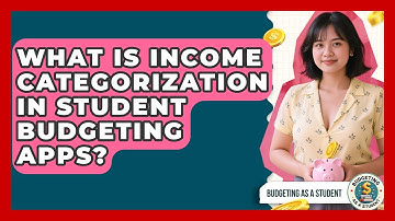 What Is Income Categorization In Student Budgeting Apps? - Budgeting as a Student