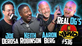 YKWD #536 | Joe DeRosa, Keith Robinson & Aaron Berg | Real OG's