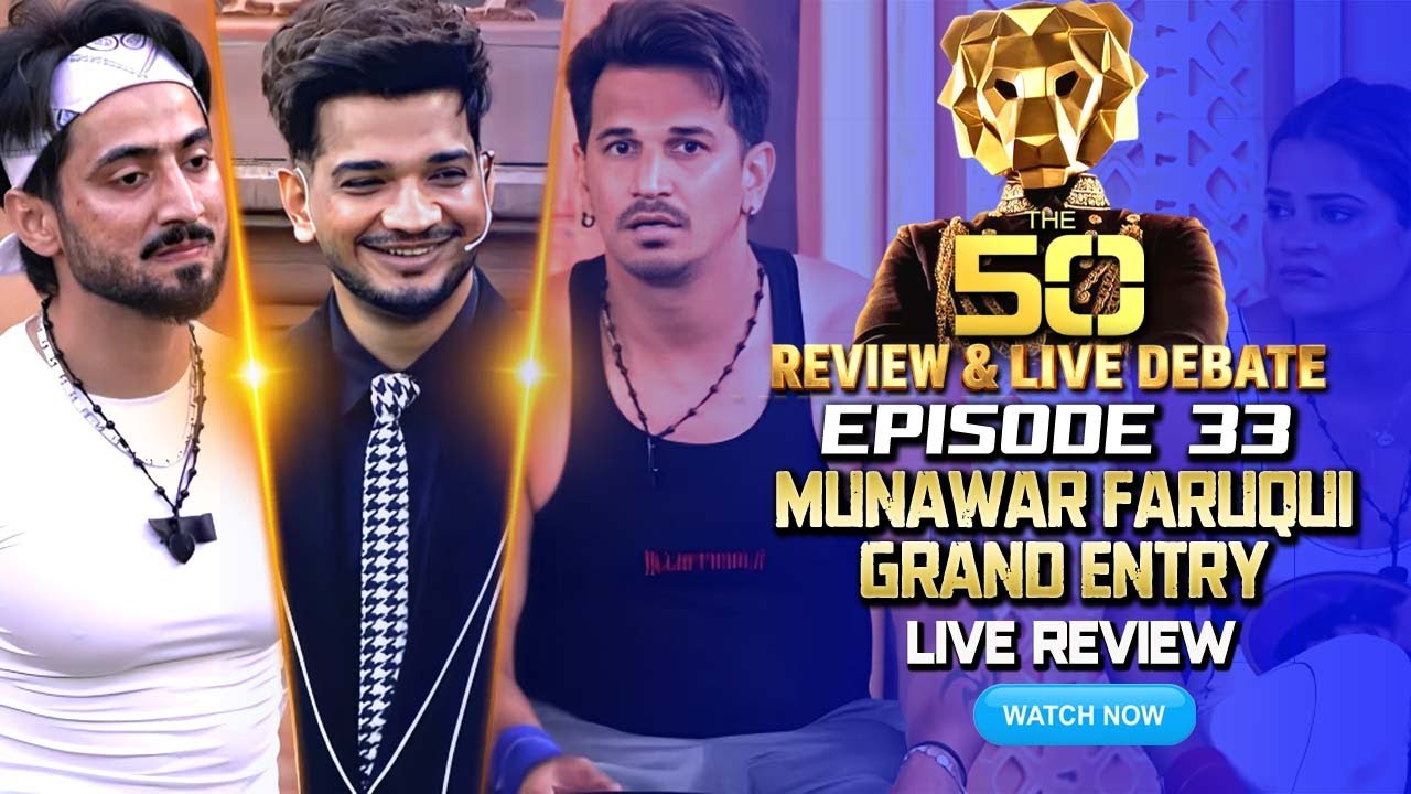 Episode 33 THE 50 Full Episode 33 Review | Munawar Faruqui Entry | THE 50 Today ...