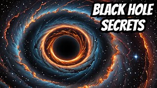 Unlocking the Secrets of Black Holes