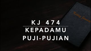 KJ 474 KepadaMu Puji-Pujian - Kidung Jemaat