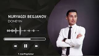 Nuryagdi Begjanov - Doneyin