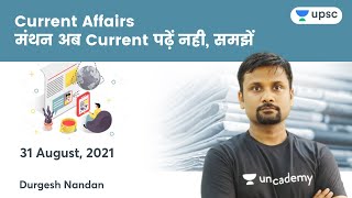 Current Affairs | Manthan | 31 Aug 2021 | UPSC CSE 2022 | Unacademy UPSC | Durgesh Nandan