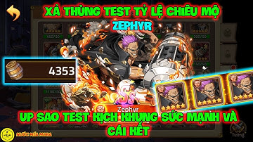 Huyền Thoại Hải Tặc -Xả Thùng Test Tỷ Lệ Chiêu Mộ ZEPHYR, Up Sao Test Kịch Khung Sức Mạnh Và Cái Kết