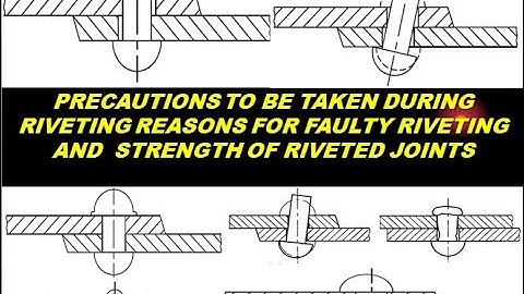 PRECAUTIONS IN RIVETING REASONS FOR FAULTY RIVETING (ALLIED TRADE CLASS-33) FITTER 1ST YEAR WK NO18