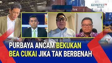 PURBAYA ANCAM BEKUKAN BEA CUKAI JIKA TAK BERBENAH