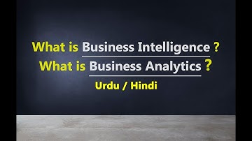 Business Intelligence & Business Analytics - Explained in Urdu / Hindi
