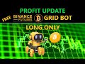 PROFIT UPDATE Binance Exchange FREE Futures Bitcoin $BTC Long Only Strategy Trading Crypto Grid Bot