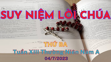 Suy Niệm Lời Chúa, Thứ Ba Tuần XIII Thường Niên (04/07/2023)