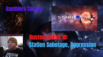 Starborne Busted Start 10. Station Sabotage, Aggression.