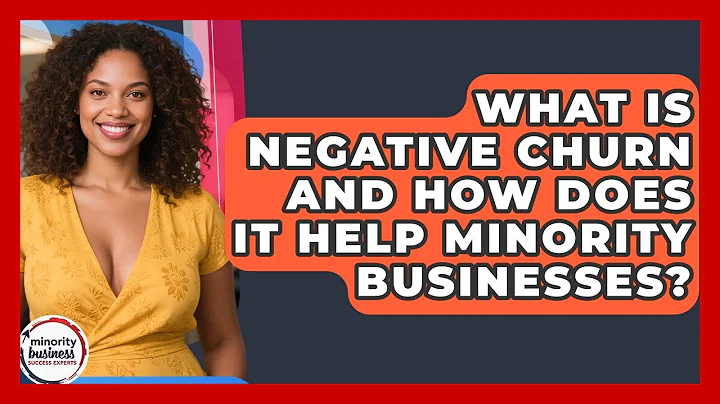 What Is Negative Churn And How Does It Help Minority Businesses? - Minority Business Success Experts