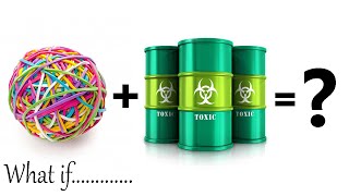 Experiment At Home Rubber Band Ball Vs Acid