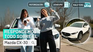 ¿VALE la Pena el Mazda CX-30? Resolvemos TODAS tus DUDAS en 13 Minutos 🚗