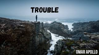 Omar Apollo - Trouble